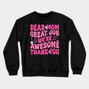 Dear Mom Great Job We'Re Awesome Thank Crewneck Sweatshirt